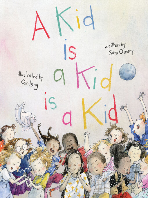 Title details for A Kid Is a Kid Is a Kid by Sara O'Leary - Available